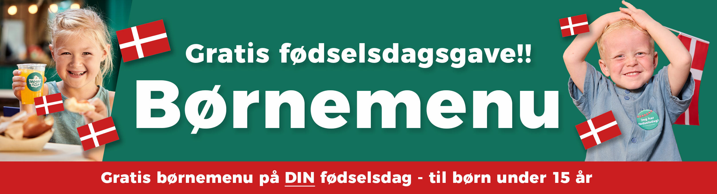 Man ser to børn, en dreng og en pige, og der er flag omkring dem. På banneret står der også: "Gratis børnemenu på din fødselsdag - til børn under 15 år".